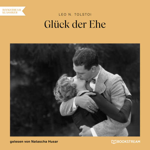 Hoerbuch Glück der Ehe - Leo N. Tolstoi - Natascha Husar