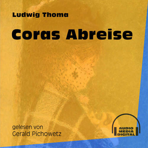 Hoerbuch Coras Abreise - Ludwig Thoma - Gerald Pichowetz Hoerbuch Coras Abreise - Ludwig Thoma - Gerald Pichowetz