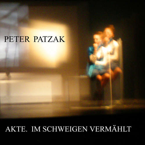 Hoerbuch Akte. Im Schweigen vermählt - Peter Patzak - Peter Patzak Hoerbuch Akte. Im Schweigen vermählt - Peter Patzak - Peter Patzak