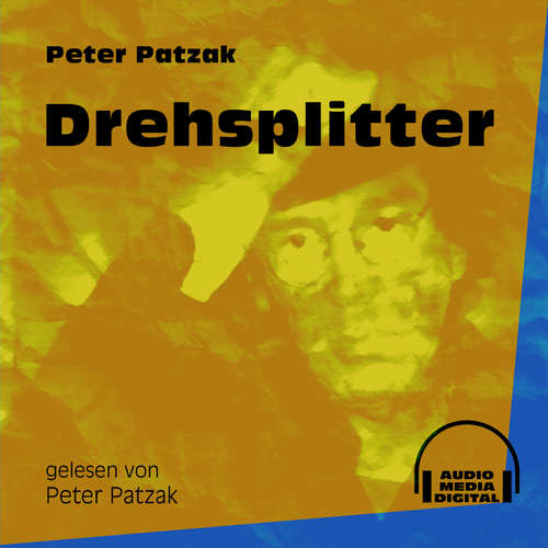 Hoerbuch Drehsplitter - Peter Patzak - Peter Patzak Hoerbuch Drehsplitter - Peter Patzak - Peter Patzak
