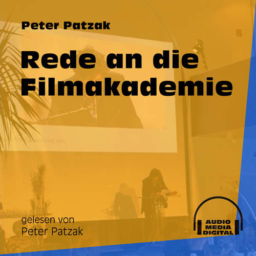 Hoerbuch Rede an die Filmakademie - Peter Patzak - Peter Patzak Hoerbuch Rede an die Filmakademie - Peter Patzak - Peter Patzak