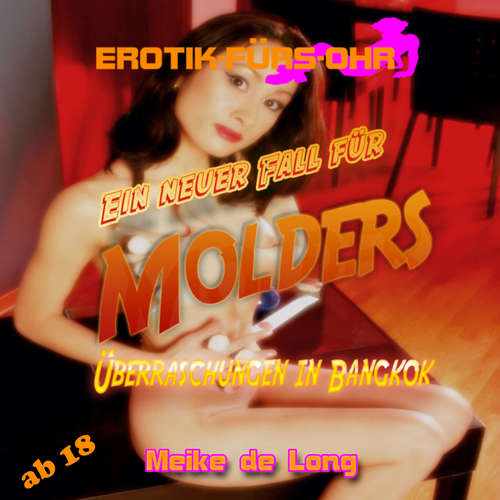 Hoerbuch Erotik für's Ohr, Ein neuer Fall für MOLDERS - Überraschung in Bangkok - Meike de Long - Johannes Langer Hoerbuch Erotik für's Ohr, Ein neuer Fall für MOLDERS - Überraschung in Bangkok - Meike de Long - Johannes Langer