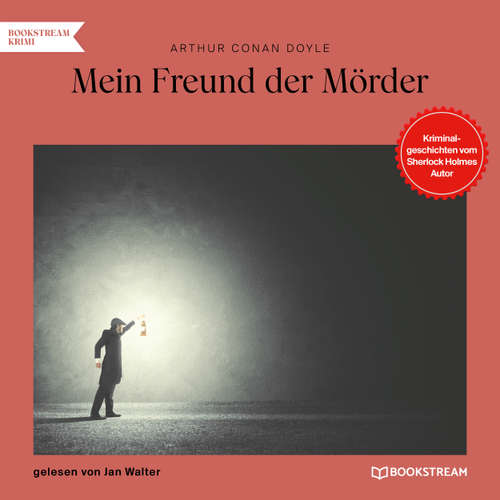 Hoerbuch Mein Freund der Mörder - Kriminalgeschichten vom Sherlock Holmes Autor - Arthur Conan Doyle - Jan Walter