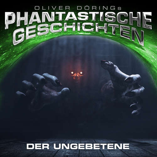 Hoerbuch Phantastische Geschichten, Der Ungebetene - Oliver Döring - Sebastian Rüger Hoerbuch Phantastische Geschichten, Der Ungebetene - Oliver Döring - Sebastian Rüger