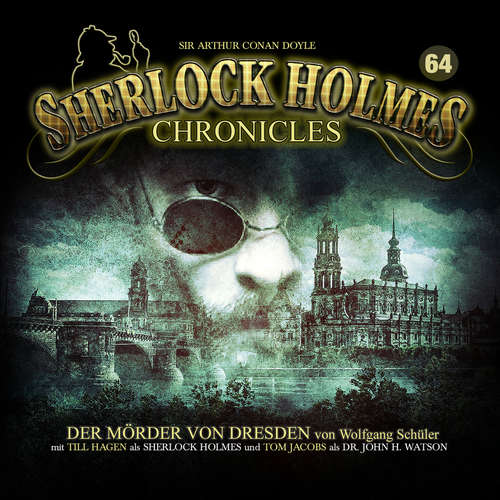 Hoerbuch Sherlock Holmes Chronicles, Folge 64: Der Mörder von Dresden - Wolfgang Schüler - Tom Jacobs Hoerbuch Sherlock Holmes Chronicles, Folge 64: Der Mörder von Dresden - Wolfgang Schüler - Tom Jacobs