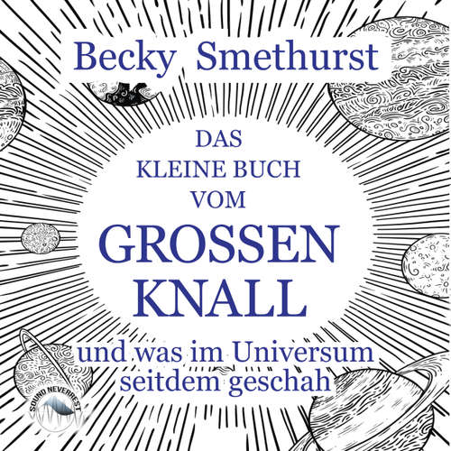 Hoerbuch Das kleine Buch vom großen Knall - und was im Universum seitdem geschah - Becky Smethurst - Funda Vanroy
