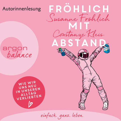 Hoerbuch Fröhlich mit Abstand - Wie wir uns neu in unseren Alltag verliebten (Gekürzte Autorinnenlesung) - Susanne Fröhlich - Susanne Fröhlich Hoerbuch Fröhlich mit Abstand - Wie wir uns neu in unseren Alltag verliebten (Gekürzte Autorinnenlesung) - Susanne Fröhlich - Susanne Fröhlich