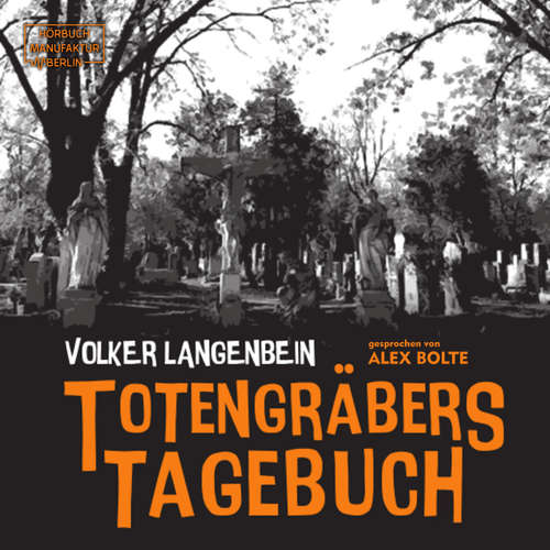 Hoerbuch Totengräbers Tagebuch - Volker Langenbein - Alex Bolte