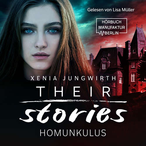 Hoerbuch Their Stories, Band 1: Der Homunkulus - Xenia Jungwirth - Lisa Müller Hoerbuch Their Stories, Band 1: Der Homunkulus - Xenia Jungwirth - Lisa Müller