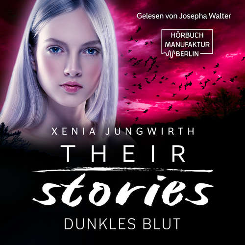 Hoerbuch Dunkles Blut - Their Stories, Band 5 - Xenia Jungwirth - Josepha Walter Hoerbuch Dunkles Blut - Their Stories, Band 5 - Xenia Jungwirth - Josepha Walter
