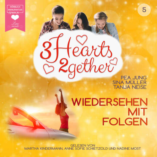 Hoerbuch Wiedersehen mit Folgen - 3hearts2gether, Band 5 - Pea Jung - Martha Kindermann