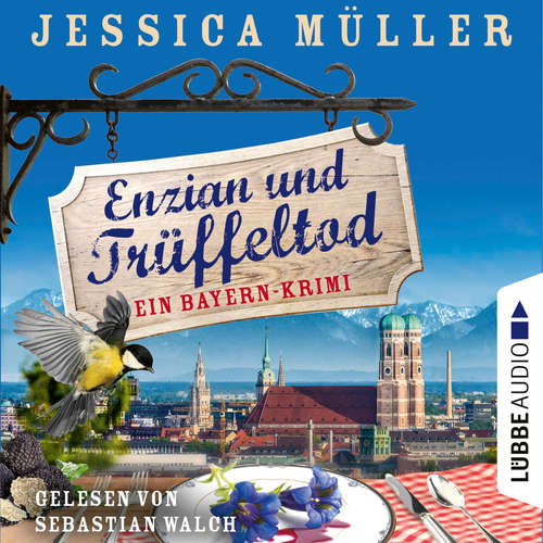 Hoerbuch Enzian und Trüffeltod - Ein Bayern-Krimi - Hauptkommissar Hirschberg, Band 4 - Jessica Müller - Sebastian Walch Hoerbuch Enzian und Trüffeltod - Ein Bayern-Krimi - Hauptkommissar Hirschberg, Band 4 - Jessica Müller - Sebastian Walch