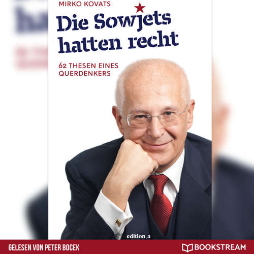Hoerbuch Die Sowjets hatten recht - 62 Thesen eines Querdenkers - Mirko Kovats - Peter Bocek