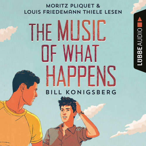 Hoerbuch The Music of What Happens - Bill Konigsberg - Moritz Pliquet