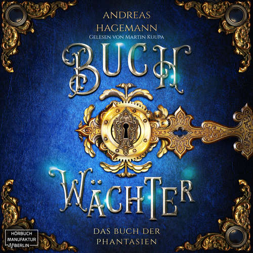 Hoerbuch Das Buch der Phantasien - Buchwächter, Band 1 - Andreas Hagemann - Martin Kuupa Hoerbuch Das Buch der Phantasien - Buchwächter, Band 1 - Andreas Hagemann - Martin Kuupa