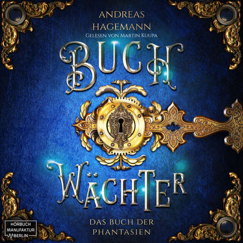 Hoerbuch Das Buch der Phantasien - Buchwächter, Band 1 - Andreas Hagemann - Martin Kuupa