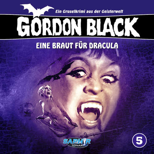 Hoerbuch Gordon Black - Ein Gruselkrimi aus der Geisterwelt, Folge 5: Eine Braut für Dracula - Horst Weymar Hübner - Wolf Frass Hoerbuch Gordon Black - Ein Gruselkrimi aus der Geisterwelt, Folge 5: Eine Braut für Dracula - Horst Weymar Hübner - Wolf Frass