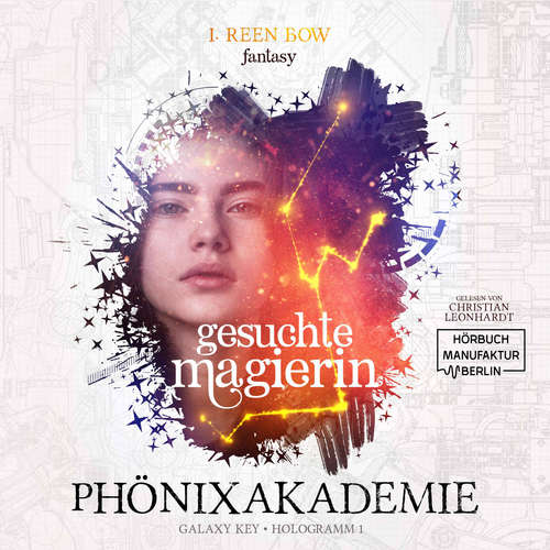 Hoerbuch Gesuchte Magierin - Phönixakademie - Galaxy Key, Hologramm 1 - I. Reen Bow - Christian Leonhardt Hoerbuch Gesuchte Magierin - Phönixakademie - Galaxy Key, Hologramm 1 - I. Reen Bow - Christian Leonhardt