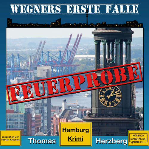 Hoerbuch Feuerprobe - Wegners erste Fälle - Hamburg Krimi, Band 2 - Thomas Herzberg - Fabian Kluckert Hoerbuch Feuerprobe - Wegners erste Fälle - Hamburg Krimi, Band 2 - Thomas Herzberg - Fabian Kluckert