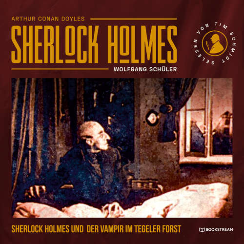 Hoerbuch Sherlock Holmes und der Vampir im Tegeler Forst - Arthur Conan Doyle - Tim Schmidt Hoerbuch Sherlock Holmes und der Vampir im Tegeler Forst - Arthur Conan Doyle - Tim Schmidt