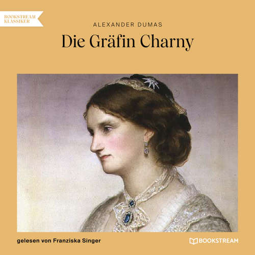 Hoerbuch Die Gräfin Charny - Alexandre Dumas - Franziska Singer