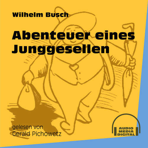 Hoerbuch Abenteuer eines Junggesellen - Wilhelm Busch - Gerald Pichowetz Hoerbuch Abenteuer eines Junggesellen - Wilhelm Busch - Gerald Pichowetz