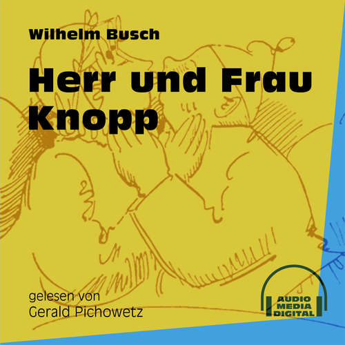 Hoerbuch Herr und Frau Knopp - Wilhelm Busch - Gerald Pichowetz Hoerbuch Herr und Frau Knopp - Wilhelm Busch - Gerald Pichowetz