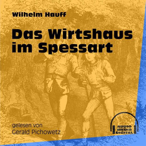 Hoerbuch Das Wirtshaus im Spessart - Wilhelm Hauff - Gerald Pichowetz Hoerbuch Das Wirtshaus im Spessart - Wilhelm Hauff - Gerald Pichowetz