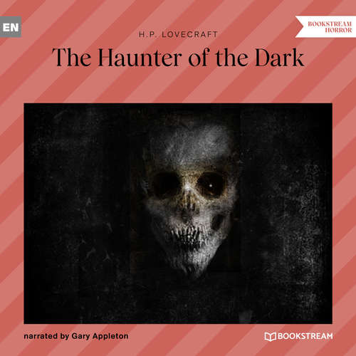 Audiobook The Haunter of the Dark - H. P. Lovecraft - Gary Appleton Audiobook The Haunter of the Dark - H. P. Lovecraft - Gary Appleton