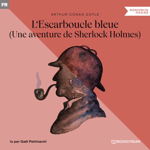Livre audio L'Escarboucle bleue - Une aventure de Sherlock Holmes (Version intégrale) - Arthur Conan Doyle - Gaël Pettinaroli