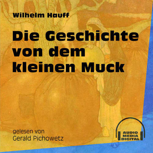 Hoerbuch Die Geschichte von dem kleinen Muck - Wilhelm Hauff - Gerald Pichowetz Hoerbuch Die Geschichte von dem kleinen Muck - Wilhelm Hauff - Gerald Pichowetz