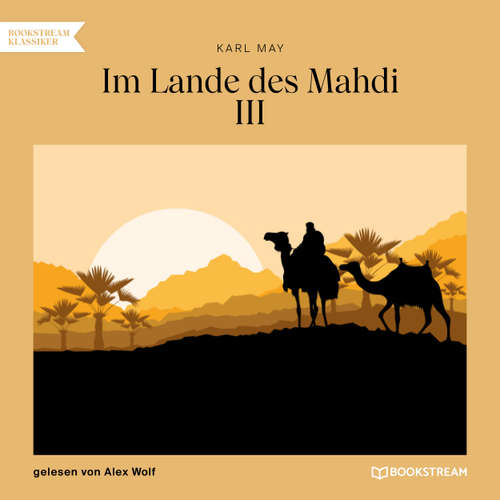 Hoerbuch Im Lande des Mahdi III - Karl May - Alex Wolf