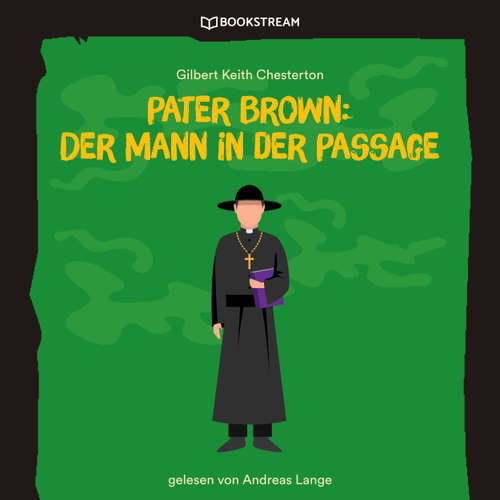 Hoerbuch Pater Brown: Der Mann in der Passage - Gilbert Keith Chesterton - Andreas Lange
