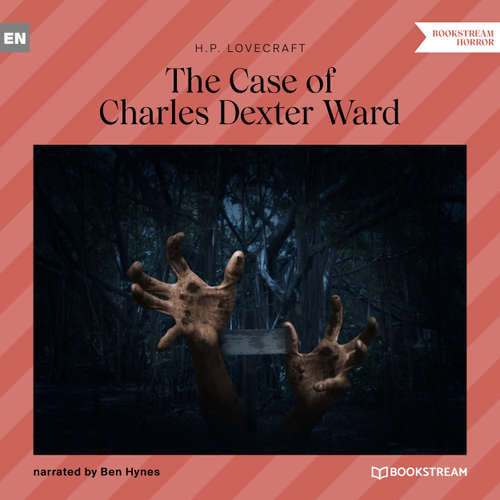 Audiobook The Case of Charles Dexter Ward - H. P. Lovecraft - Ben Hynes