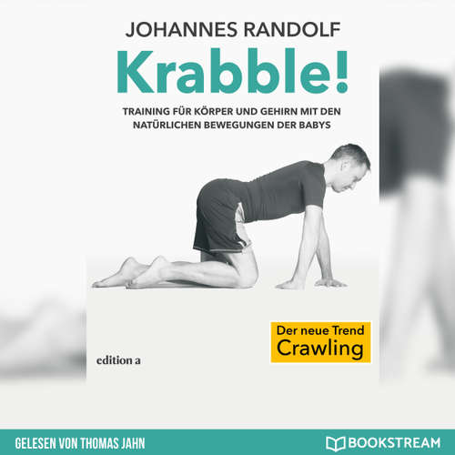 Hoerbuch Krabble! - Training für Körper und Gehirn mit den natürlichen Bewegungen der Babys - Johannes Randolf - Thomas Jahn