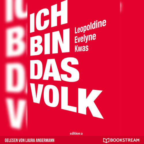 Hoerbuch Ich bin das Volk - Leopoldine Evelyne Kwas - Laura Angermann
