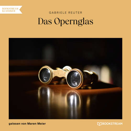 Hoerbuch Das Opernglas - Gabriele Reuter - Maren Meier
