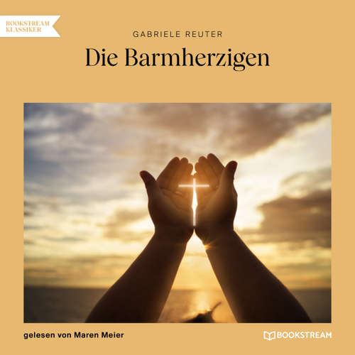Hoerbuch Die Barmherzigen - Gabriele Reuter - Maren Meier