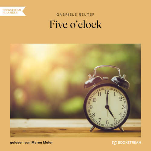 Hoerbuch Five o'clock - Gabriele Reuter - Maren Meier