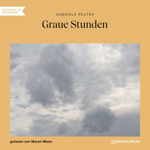 Hoerbuch Graue Stunden - Gabriele Reuter - Maren Meier