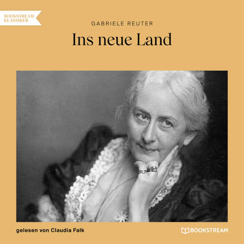 Hoerbuch Ins neue Land - Gabriele Reuter - Claudia Falk