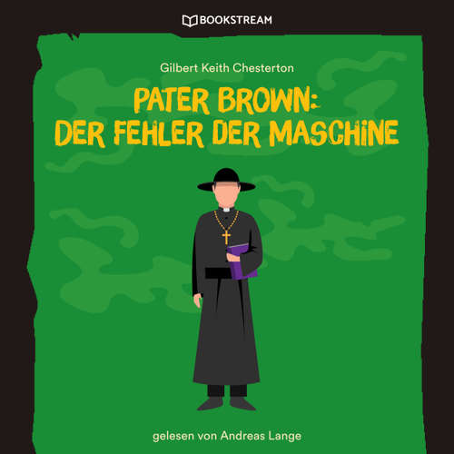 Hoerbuch Pater Brown: Der Fehler der Maschine - Gilbert Keith Chesterton - Andreas Lange