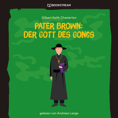 Hoerbuch Pater Brown: Der Gott des Gongs - Gilbert Keith Chesterton - Andreas Lange
