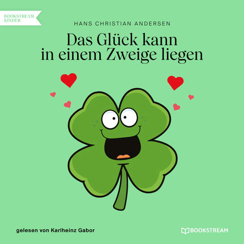 Hoerbuch Das Glück kann in einem Zweige liegen - Hans Christian Andersen - Karlheinz Gabor Hoerbuch Das Glück kann in einem Zweige liegen - Hans Christian Andersen - Karlheinz Gabor