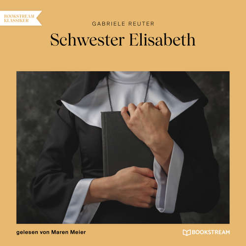 Hoerbuch Schwester Elisabeth - Gabriele Reuter - Maren Meier