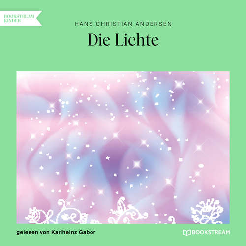 Hoerbuch Die Lichte - Hans Christian Andersen - Karlheinz Gabor Hoerbuch Die Lichte - Hans Christian Andersen - Karlheinz Gabor