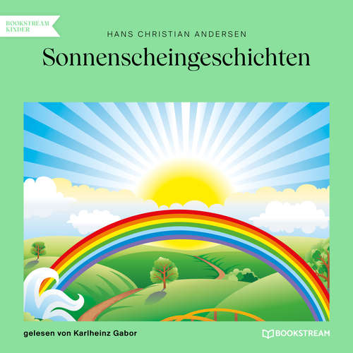 Hoerbuch Sonnenscheingeschichten - Hans Christian Andersen - Karlheinz Gabor Hoerbuch Sonnenscheingeschichten - Hans Christian Andersen - Karlheinz Gabor
