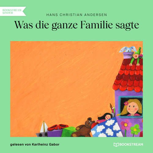 Hoerbuch Was die ganze Familie sagte - Hans Christian Andersen - Karlheinz Gabor Hoerbuch Was die ganze Familie sagte - Hans Christian Andersen - Karlheinz Gabor