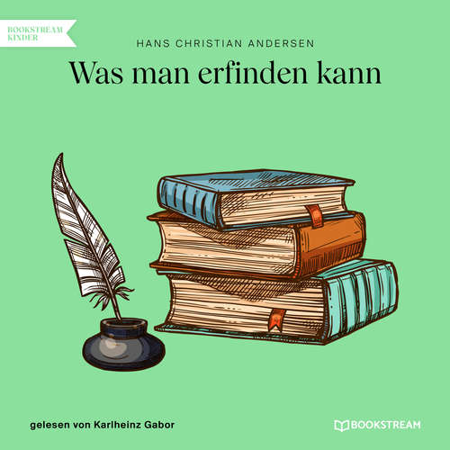 Hoerbuch Was man erfinden kann - Hans Christian Andersen - Karlheinz Gabor Hoerbuch Was man erfinden kann - Hans Christian Andersen - Karlheinz Gabor