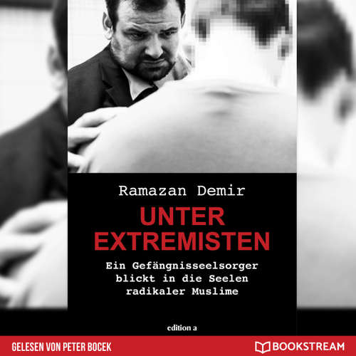 Hoerbuch Unter Extremisten - Ein Gefängnisseelsorger blickt in die Seele radikaler Muslime - Ramazan Demir - Peter Bocek
